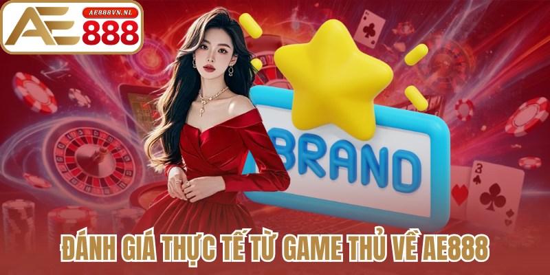 AE888 - Trang Chủ Không Chặn Mới Nhất #1 2026 | Link Ae888.com 24 Đánh giá thực tế từ game thủ về Ae888