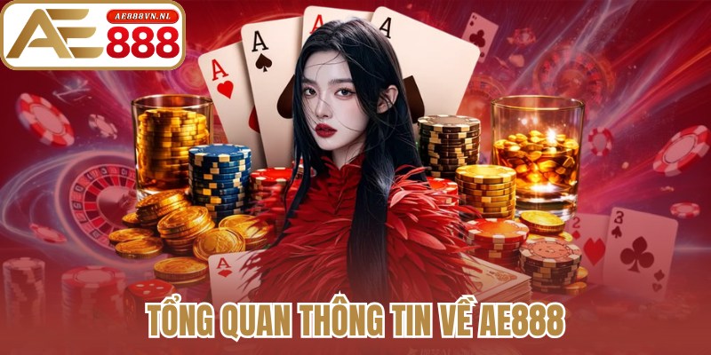 AE888 - Trang Chủ Không Chặn Mới Nhất #1 2026 | Link Ae888.com 16 Tổng quan thông tin về Ae888