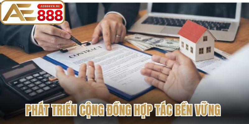 Đại Lý Ae888 - Khám Phá Mô Hình Kinh Doanh Tiềm Năng 3 Phát triển cộng đồng hợp tác bền vững