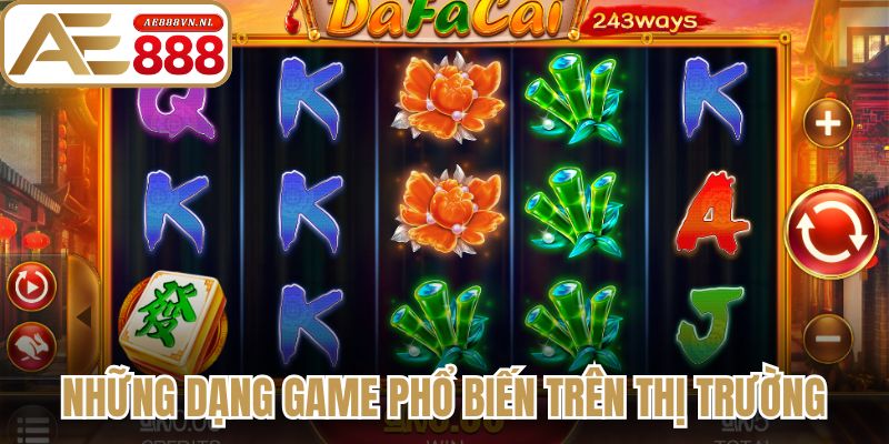 Game Nổ Hũ - Bí Kíp Chơi Giúp Bạn Thắng Lớn Tại Ae888 2 Những dạng game phổ biến trên thị trường ngày nay