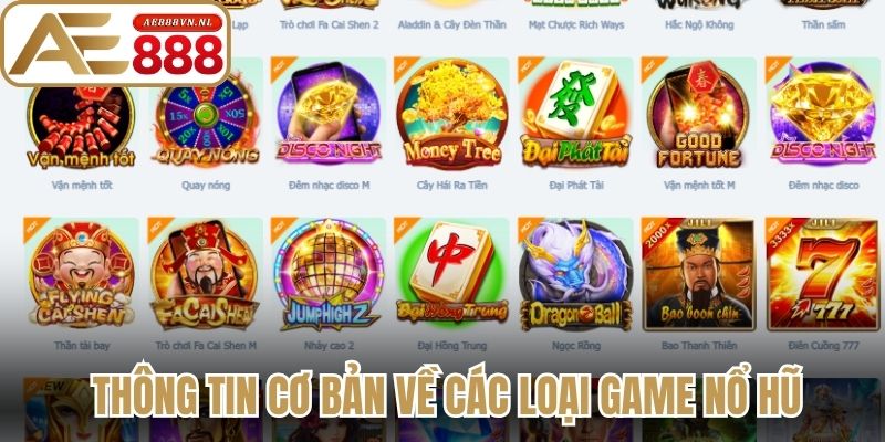 Game Nổ Hũ - Bí Kíp Chơi Giúp Bạn Thắng Lớn Tại Ae888 1 Thông tin cơ bản về các loại game nổ hũ