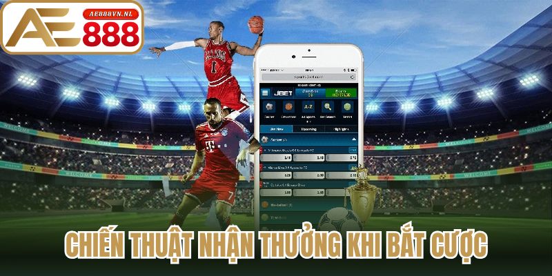Chiến thuật nhận thưởng khi bắt cược