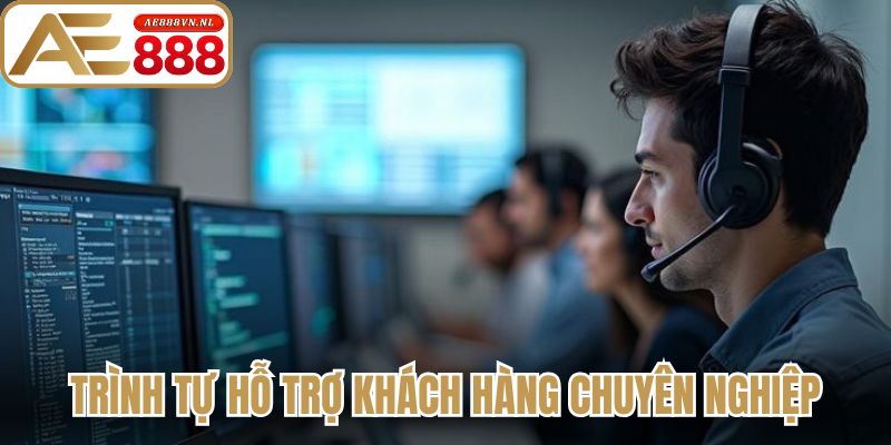 Trình tự hỗ trợ khách hàng chuyên nghiệp 