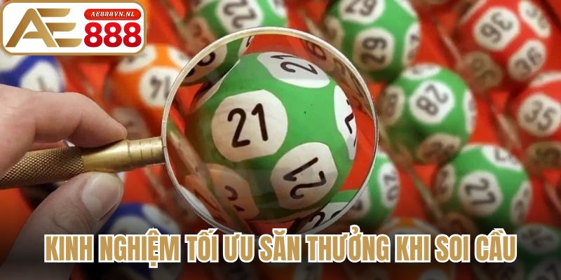 Kinh nghiệm tối ưu săn thưởng khi soi cầu