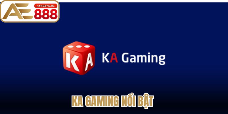 KA Gaming nổi bật 
