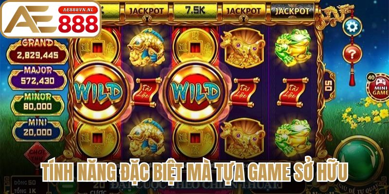 Tính năng đặc biệt mà tựa game sở hữu
