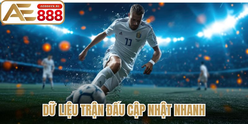 Dữ liệu trận đấu cập nhật nhanh