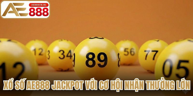 Xổ số Ae888 jackpot với cơ hội nhận thưởng lớn 